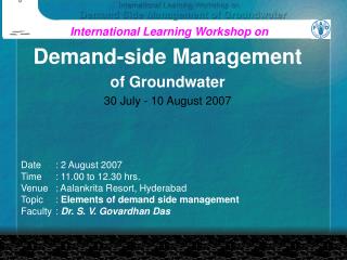 Demand-side Management of Groundwater 30 July - 10 August 2007