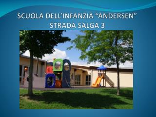 SCUOLA DELL’INFANZIA “ANDERSEN” STRADA SALGA 3