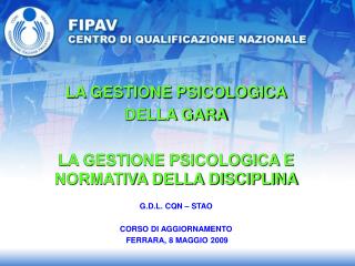 LA GESTIONE PSICOLOGICA DELLA GARA LA GESTIONE PSICOLOGICA E NORMATIVA DELLA DISCIPLINA