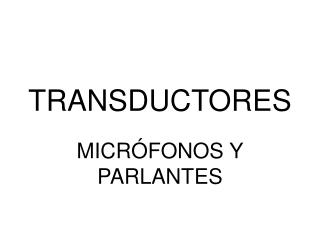 TRANSDUCTORES