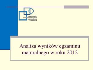 Analiza wyników egzaminu maturalnego w roku 2012