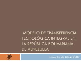 modelo de transferencia tecnológica integral en la república bolivariana de Venezuela