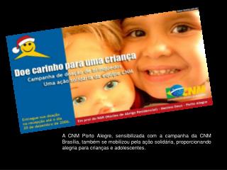 Com o apoio da CNM Brasília pudemos divulgar a nossa campanha através de e-mail.
