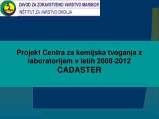 Projekt Centra za kemijska tveganja z laboratorijem v letih 2008-2012 CADASTER