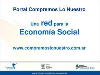 Portal Compremos Lo Nuestro Una red para la Economía Social compremoslonuestro.ar