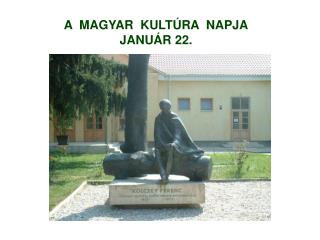 A MAGYAR KULTÚRA NAPJA JANUÁR 22.