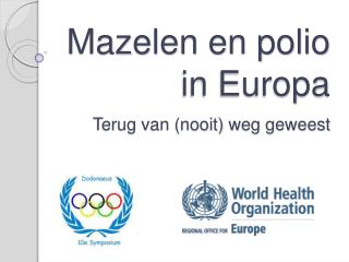 Mazelen en polio in Europa Terug van (nooit) weg geweest