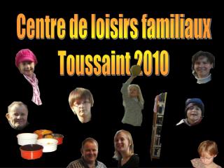 Centre de loisirs familiaux Toussaint 2010