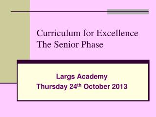 Curriculum for Excellence The Senior Phase