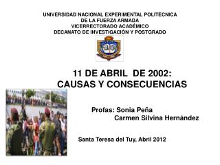 11 DE ABRIL DE 2002: CAUSAS Y CONSECUENCIAS Profas : Sonia Peña