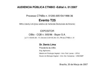 AUDIENCIA PÚBLICA CTNBIO -Edital n. 01/2007 Processo CTNBio n. 01200.005154/1998-36 Evento T25