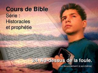 Cours de Bible Série : Historacles et prophétie