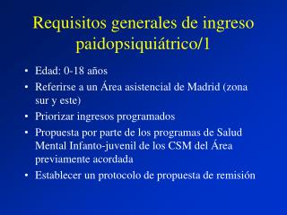 Requisitos generales de ingreso paidopsiquiátrico/1