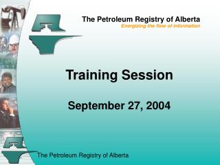 The Petroleum Registry of Alberta Energizing the flow of information