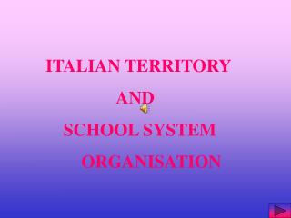 ITALIAN TERRITORY AND SCHOOL SYSTEM ORGANISATION