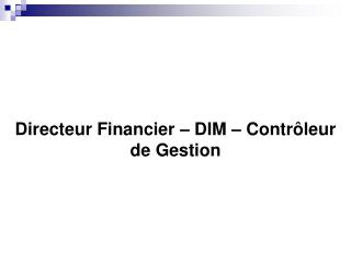 Directeur Financier – DIM – Contrôleur de Gestion