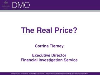 The Real Price? Corrina Tierney Executive Director Financial Investigation Service