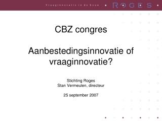 CBZ congres Aanbestedingsinnovatie of vraaginnovatie?