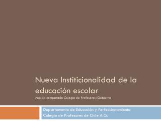 Nueva Institicionalidad de la educación escolar Análisis comparado Colegio de Profesores/Gobierno