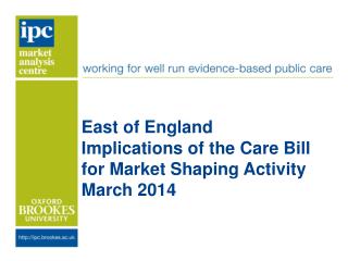 East of England Implications of the Care Bill for Market Shaping Activity March 2014