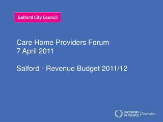 Care Home Providers Forum 7 April 2011 Salford - Revenue Budget 2011/12