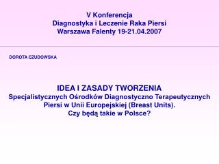 V Konferencja Diagnostyka i Leczenie Raka Piersi Warszawa Falenty 19-21.04.2007