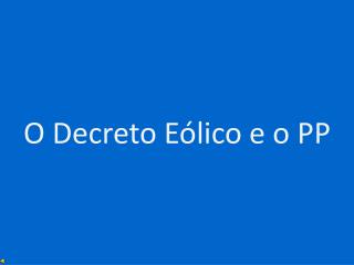 O Decreto Eólico e o PP