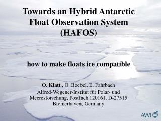 Towards an Hybrid Antarctic Float Observation System (HAFOS) how to make floats ice compatible