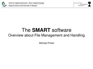 The SMART software Overview about File Management and Handling Michael Finkel