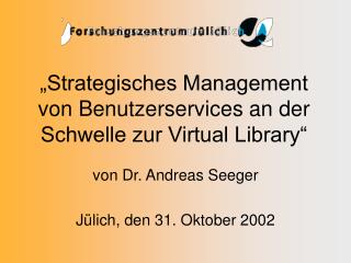 „Strategisches Management von Benutzerservices an der Schwelle zur Virtual Library“