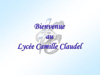 Bienvenue au Lycée Camille Claudel