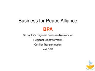 Business for Peace Alliance BPA Sri Lanka’s Regional Business Network for Regional Empowerment,