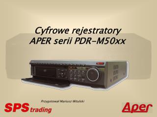 Cyfrowe rejestratory A PER serii PDR-M50xx