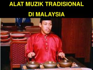 ALAT MUZIK TRADISIONAL DI MALAYSIA