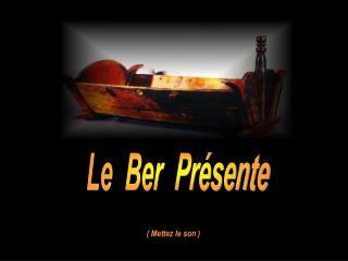 Le Ber Présente