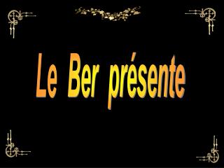 Le Ber présente