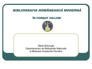 BIBLIOGRAFIA ROMÂNEASCĂ MODERNĂ ÎN FORMAT ON-LINE