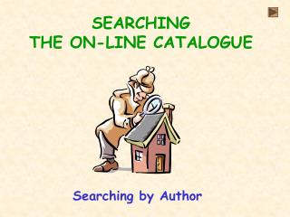 SEARCHING THE ON-LINE CATALOGUE