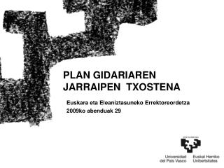 PLAN GIDARIAREN JARRAIPEN TXOSTENA