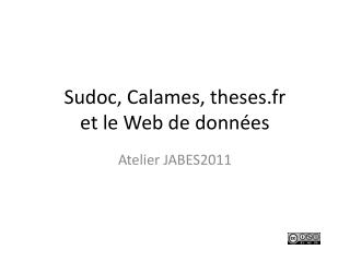 Sudoc, Calames, theses.fr et le Web de données