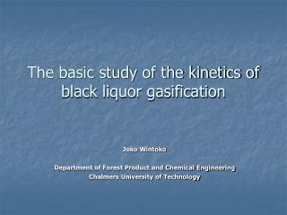 The basic study of the kinetics of black liquor gasification