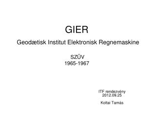 GIER Geodætisk Institut Elektronisk Regnemaskine SZÜV 1965-1967
