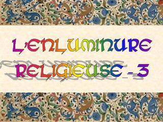 L'ENLUMINURE RELIGIEUSE - 3