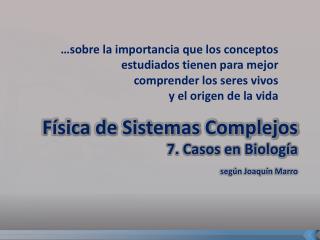 Física de Sistemas Complejos 7. Casos en Biología según Joaquín Marro