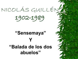 NICOLÁS GUILLÉN 1902-1989