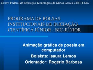 PROGRAMA DE BOLSAS INSTITUCIONAIS DE INICIAÇÃO CIENTÍFICA JÚNIOR - BIC-JÚNIOR