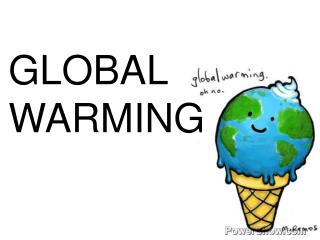 GLOBAL WARMING