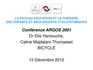 Conférence ARGOS 2001 Dr Elie Hantouche, Caline Majdalani-Thomasset BICYCLE 13 Décembre 2012