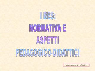 I BES: NORMATIVA E ASPETTI PEDAGOGICO-DIDATTICI