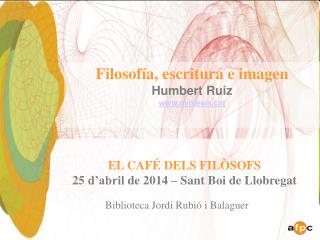 EL CAFÉ DELS FILÒSOFS 25 d’abril de 2014 – Sant Boi de Llobregat